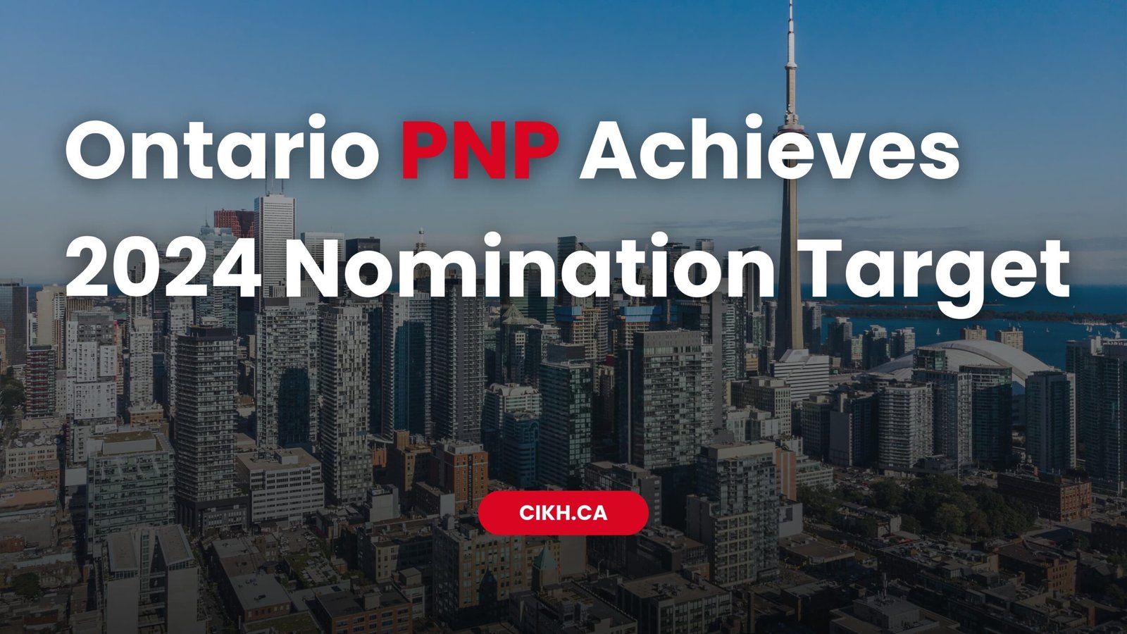 Latest OINP News: Ontario PNP Achieves 2024 Nomination Target