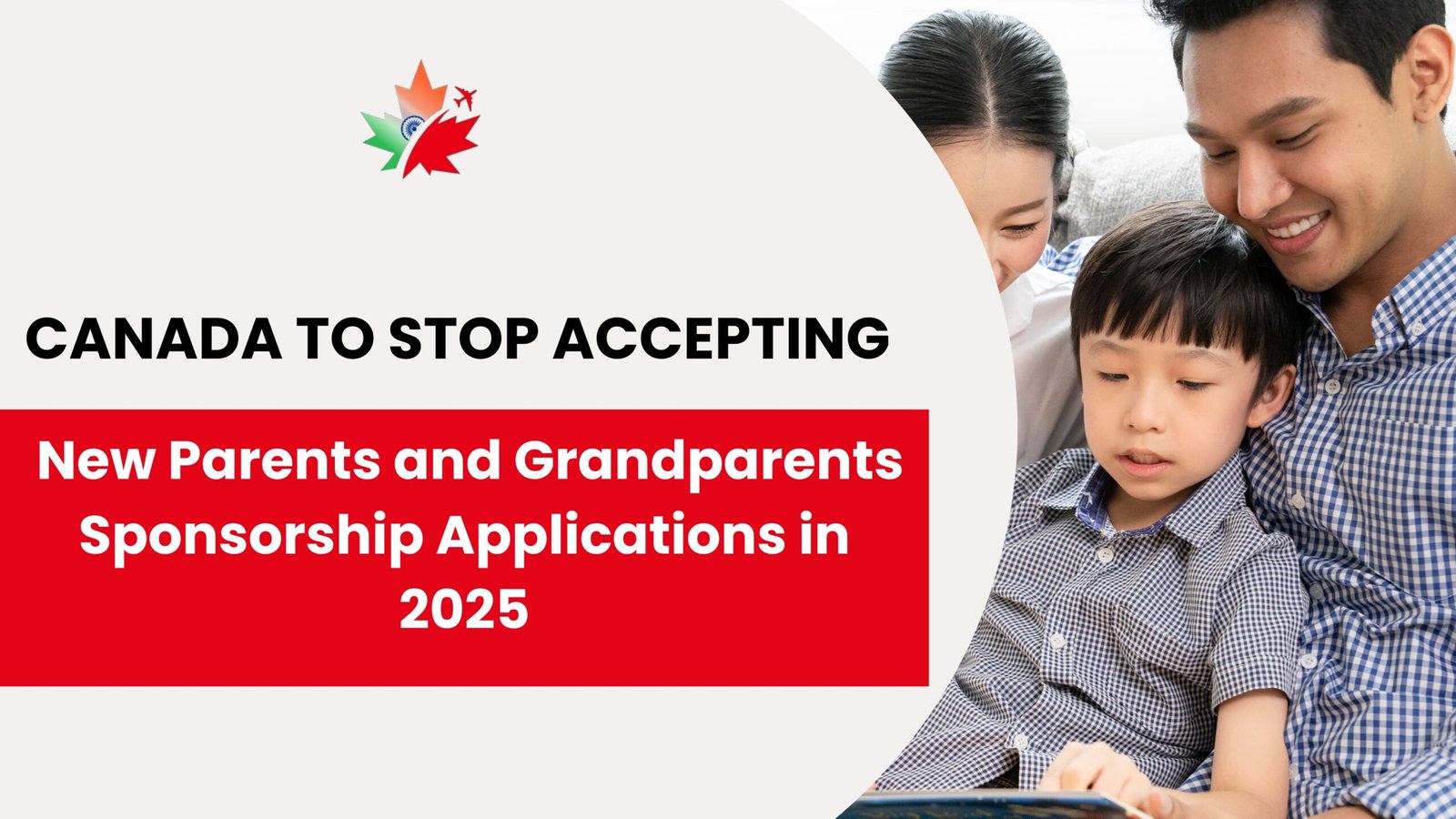 Canada to Stop Accepting New Parents and Grandparents Sponsorship Applications in 2025