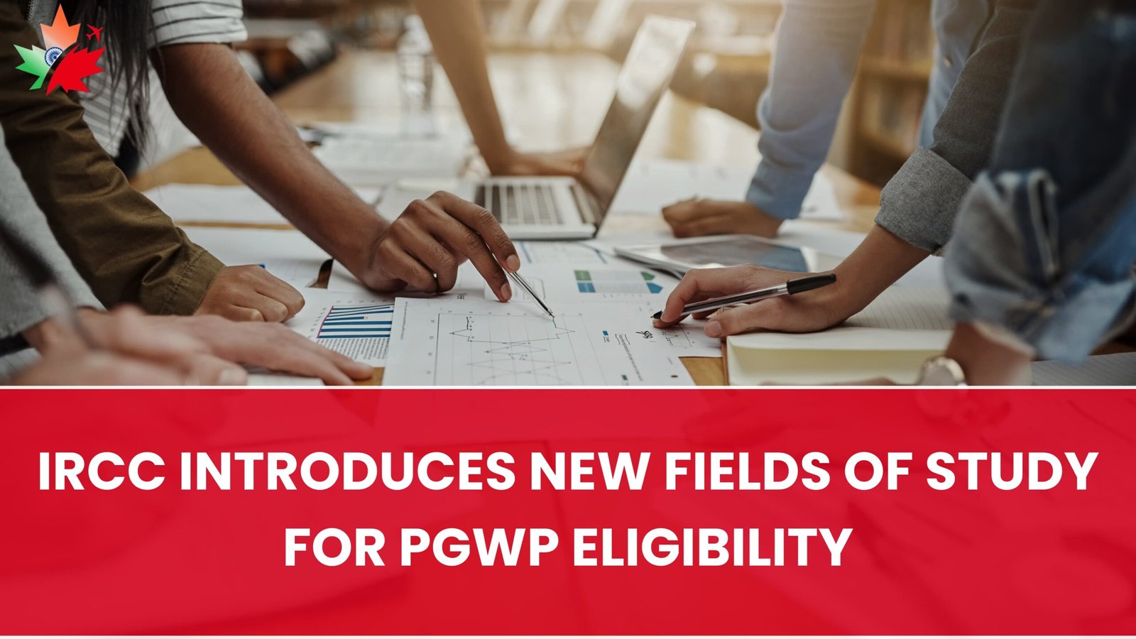 IRCC Introduces New Fields of Study for PGWP Eligibility