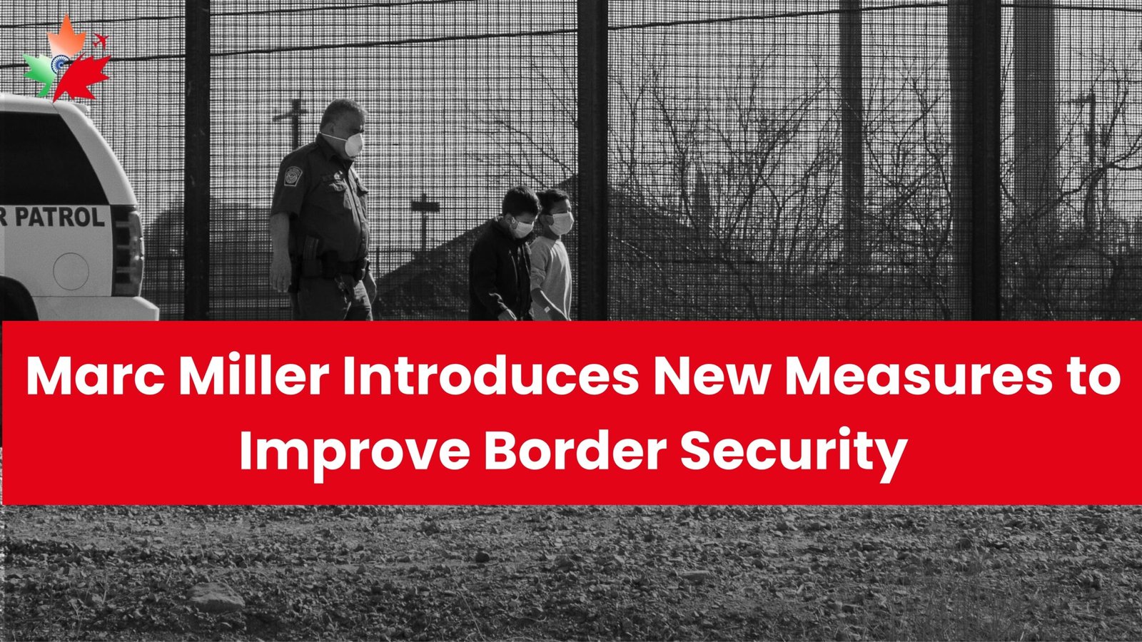 Marc Miller Introduces New Measures to Improve Border Security