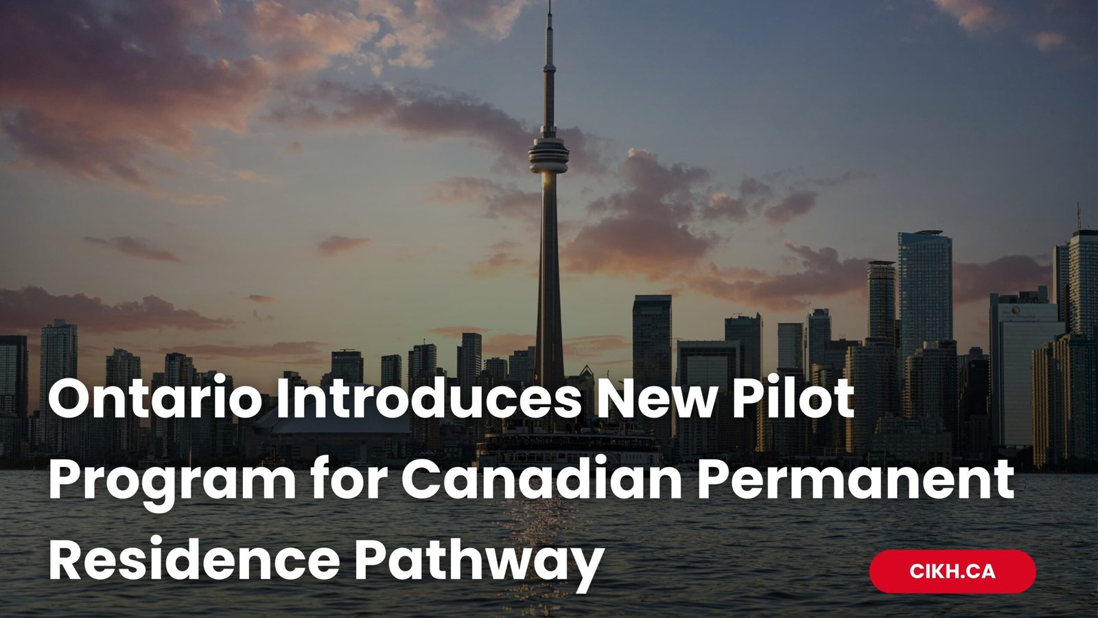 Ontario Introduces New Pilot Program for Canadian Permanent Residence Pathway