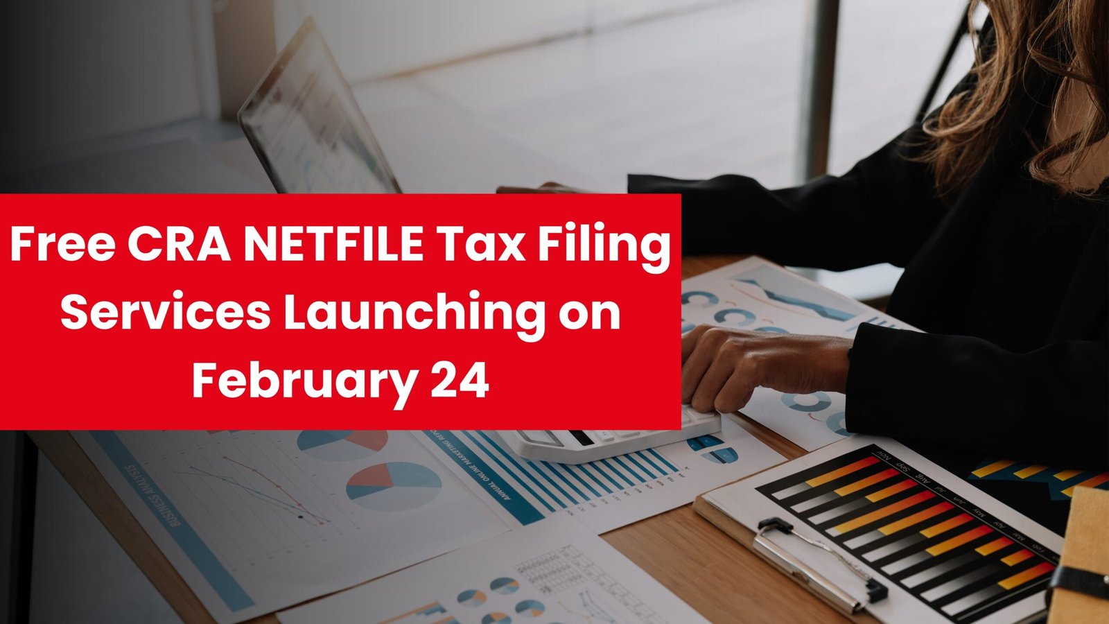 Free CRA NETFILE Tax Filing Services Launching on February 24