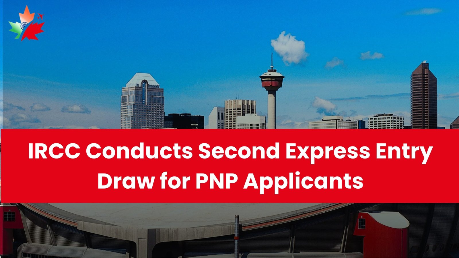 IRCC Conducts Second Express Entry Draw for PNP Applicants