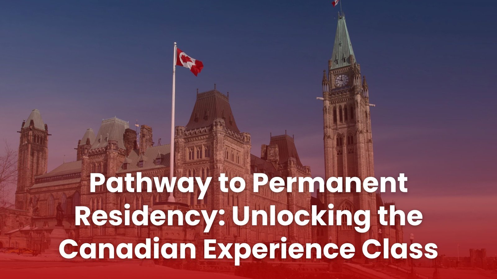 Pathway to Permanent Residency: Unlocking the Canadian Experience Class