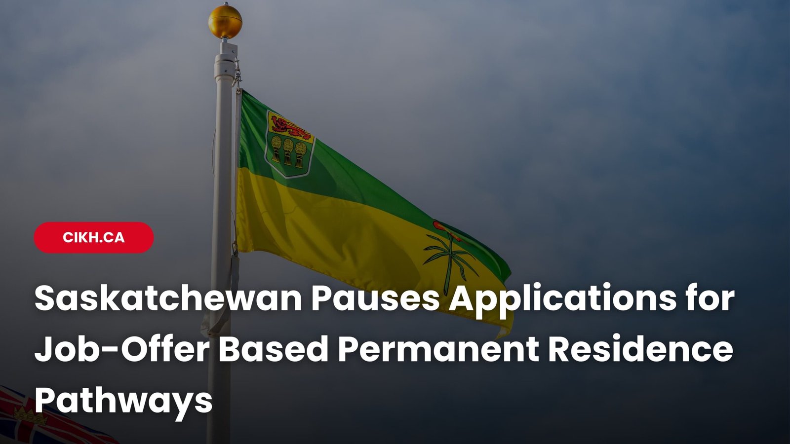 Saskatchewan Pauses Applications for Job-Offer Based Permanent Residence Pathways