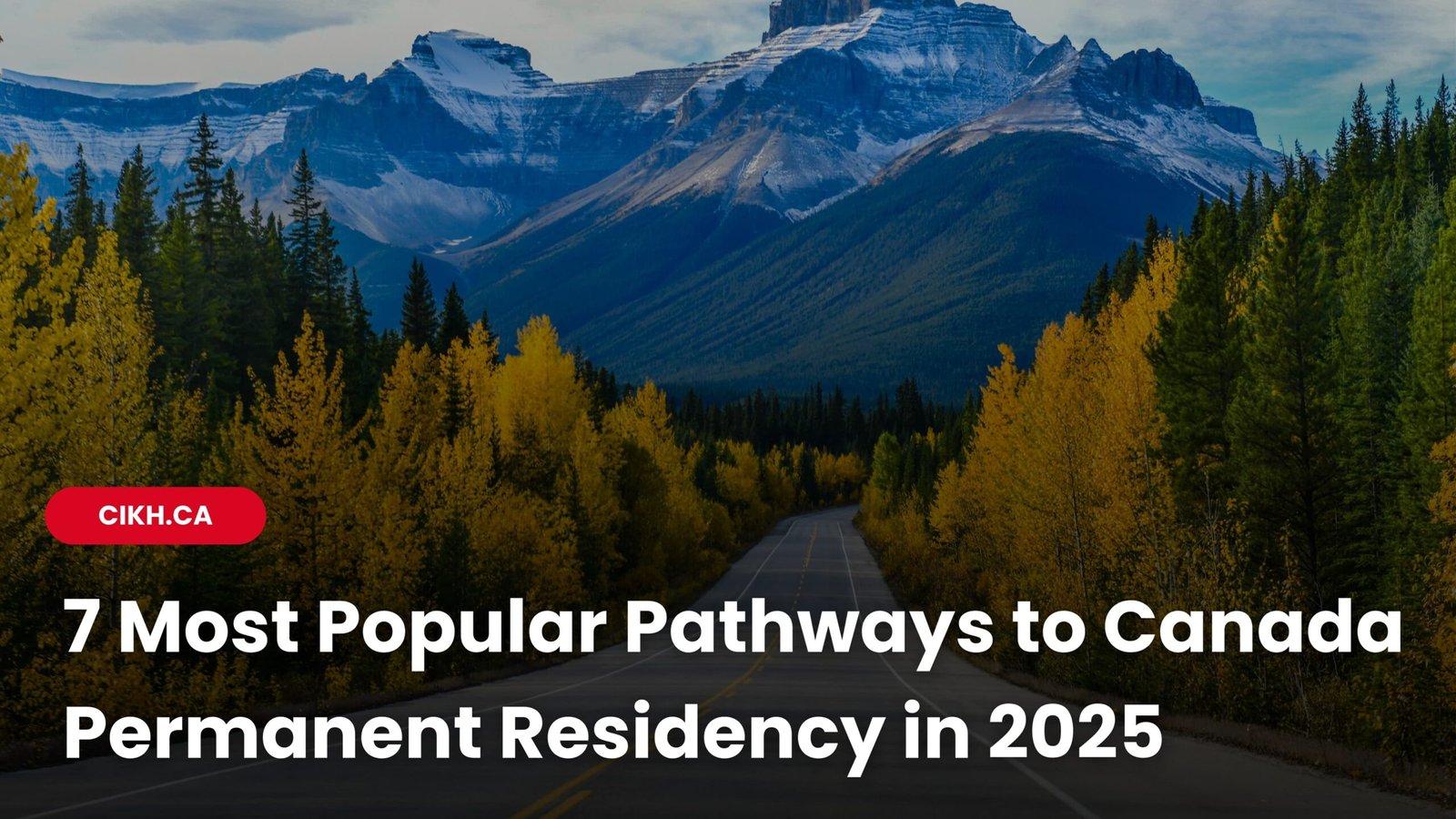 7 Most Popular Pathways to Canada Permanent Residency in 2025