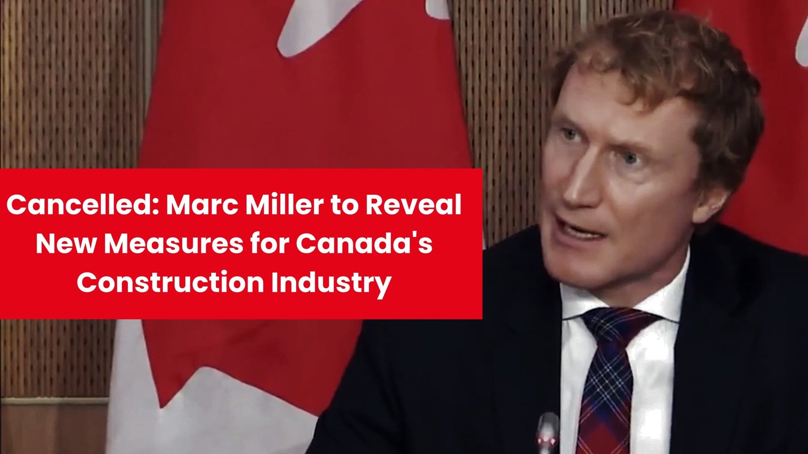 Cancelled: Marc Miller to Reveal New Measures for Canada’s Construction Industry