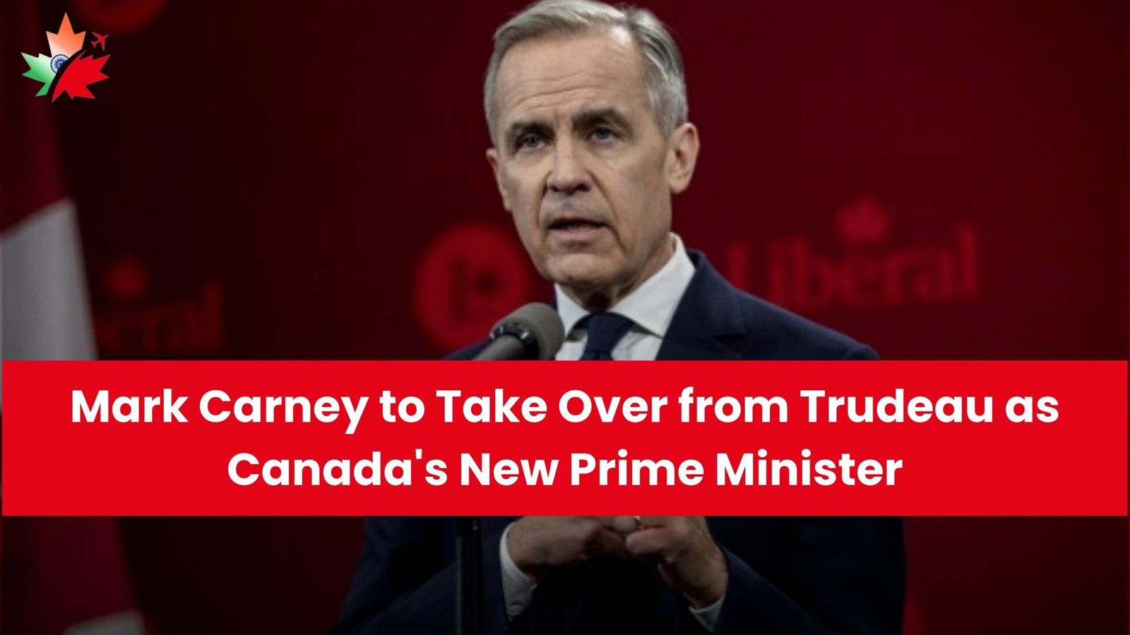 Mark Carney to Take Over from Trudeau as Canada's New Prime Minister