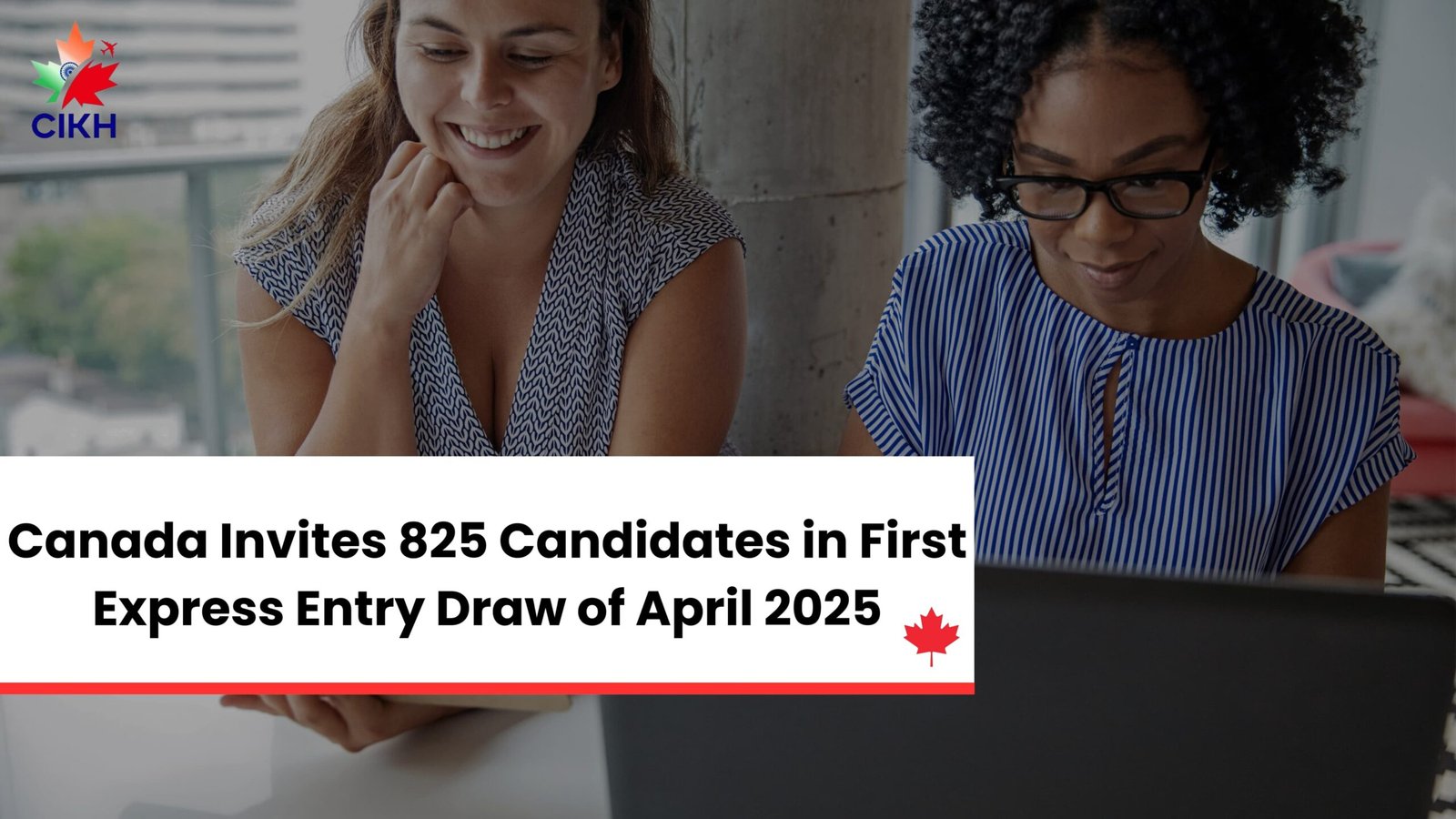 Canada Invites 825 Candidates in First Express Entry Draw of April 2025