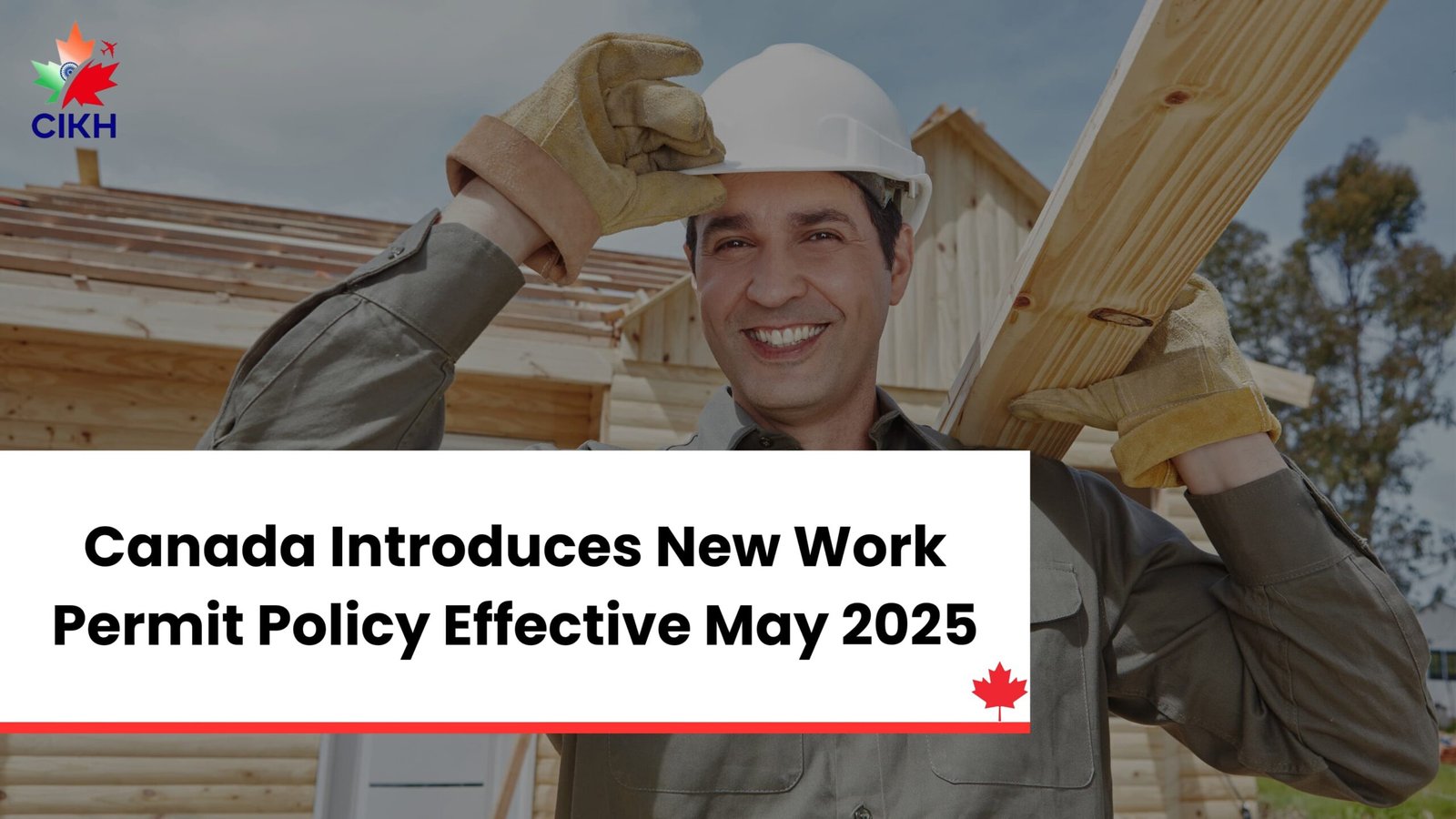 Canada Introduces New Work Permit Policy Effective May 2025