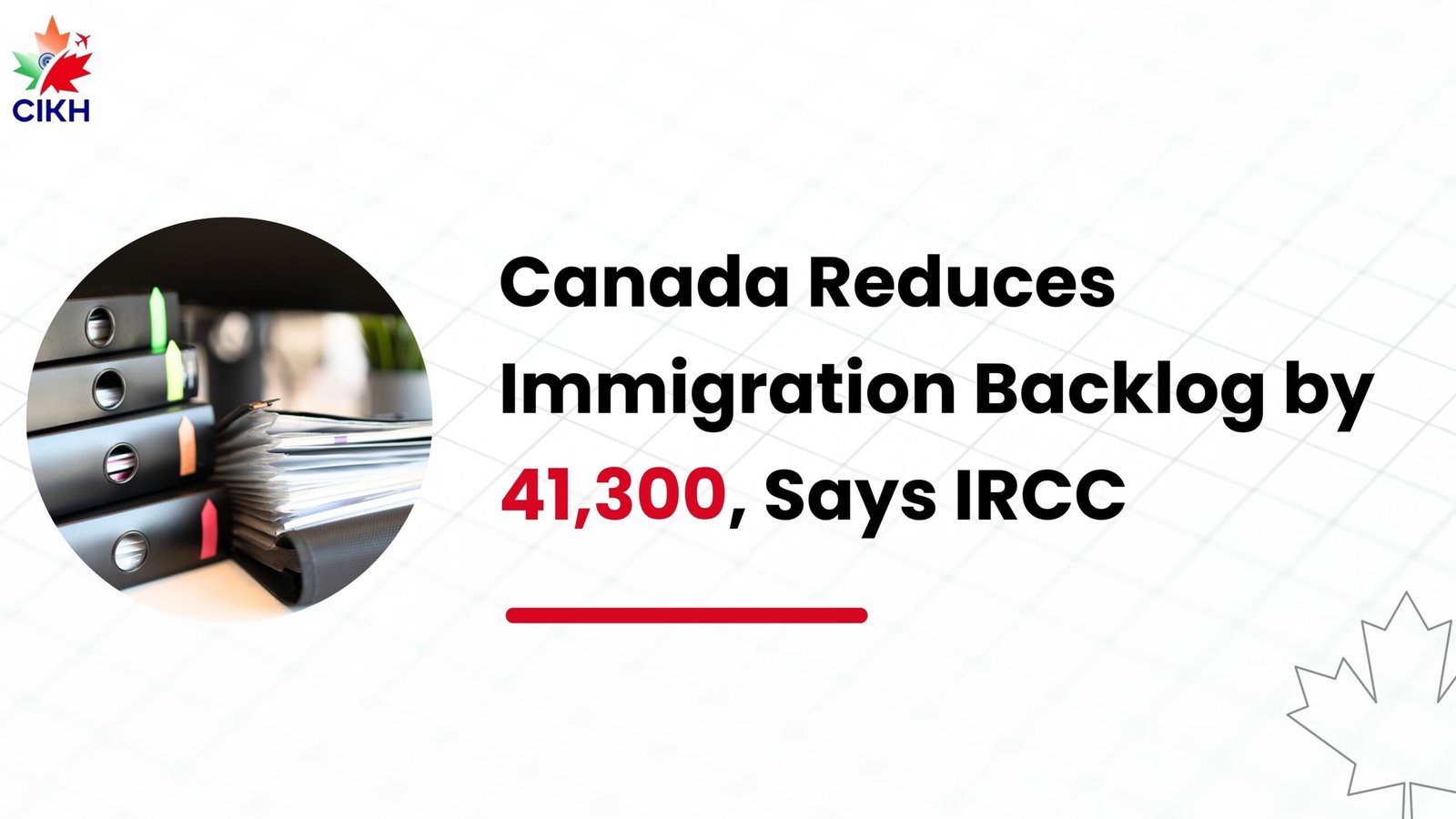 Canada Reduces Immigration Backlog by 41,300, Says IRCC