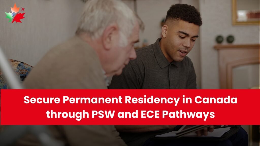 Secure Permanent Residency in Canada through PSW and ECE Pathways - CIKH.CA