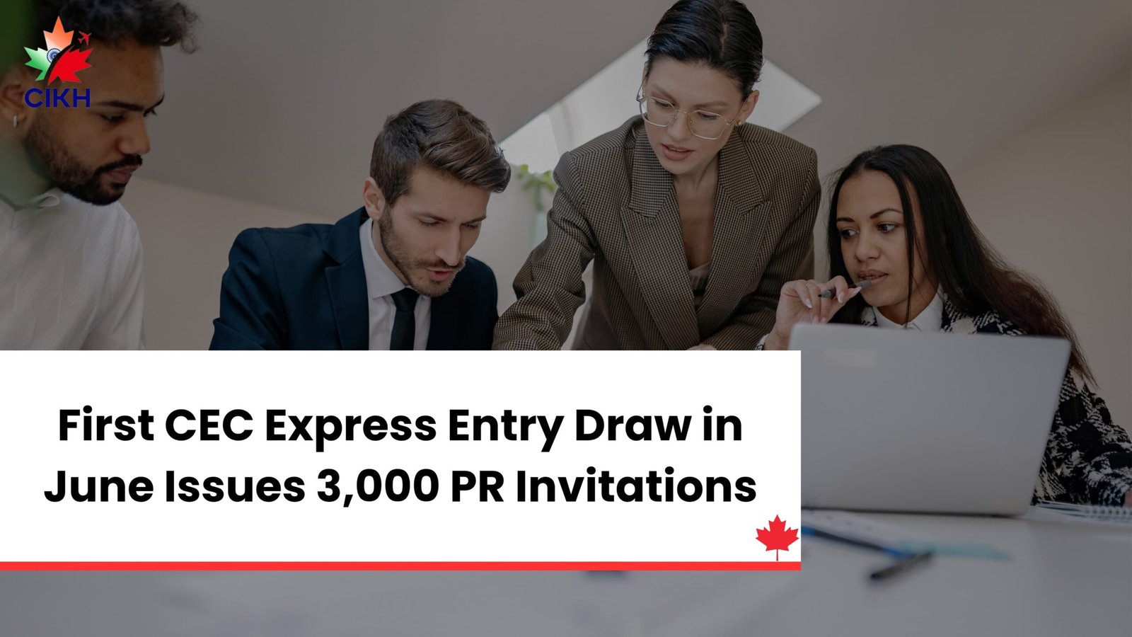 First CEC Express Entry Draw in June Issues 3,000 PR Invitations