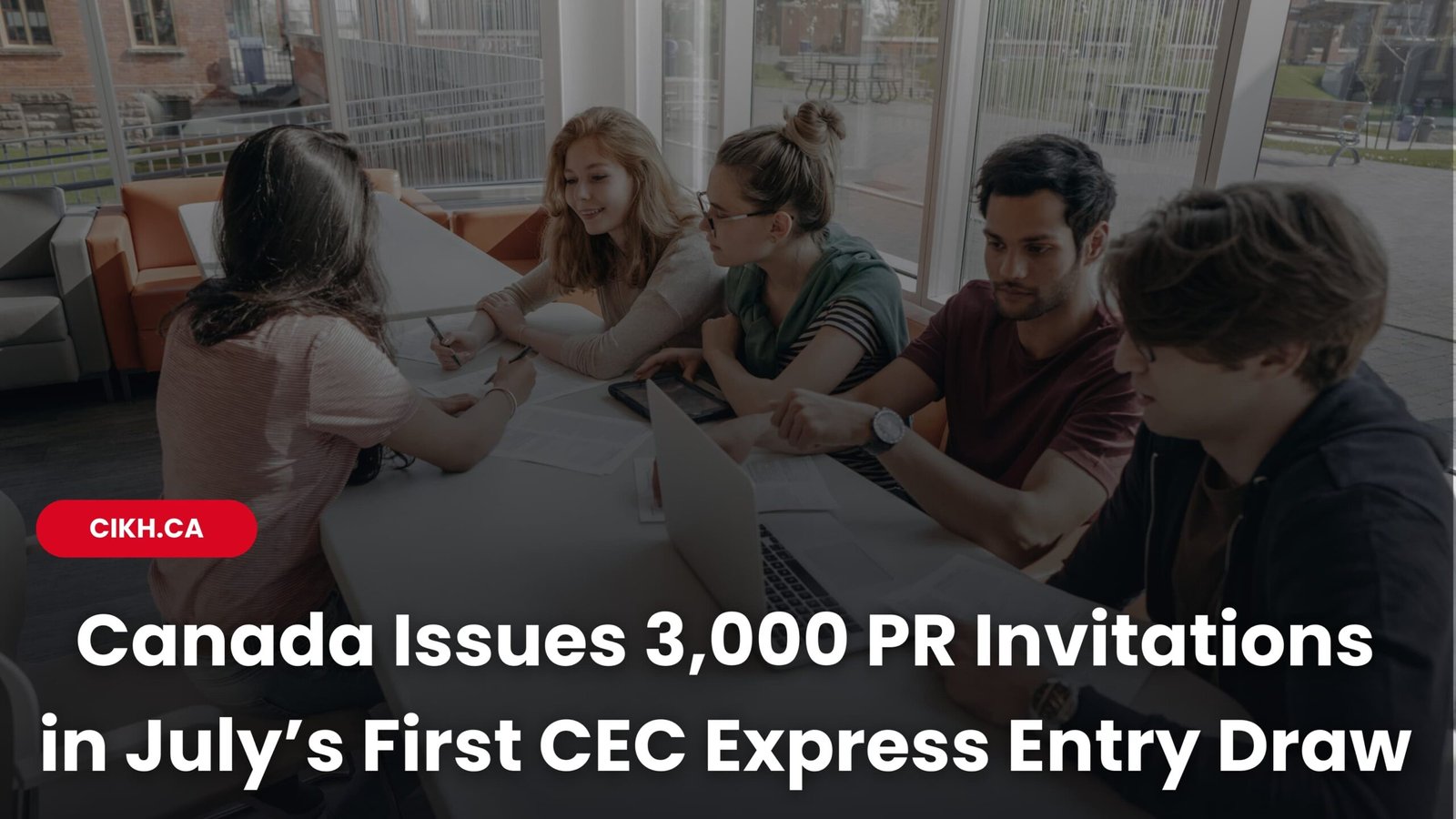 Canada Issues 3,000 PR Invitations in July’s First CEC Express Entry Draw