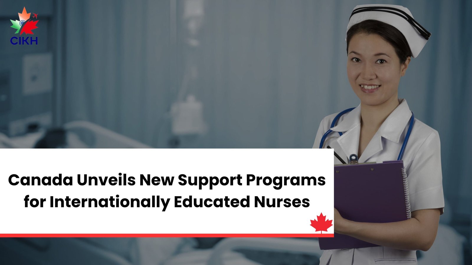 Canada Unveils New Support Programs for Internationally Educated Nurses