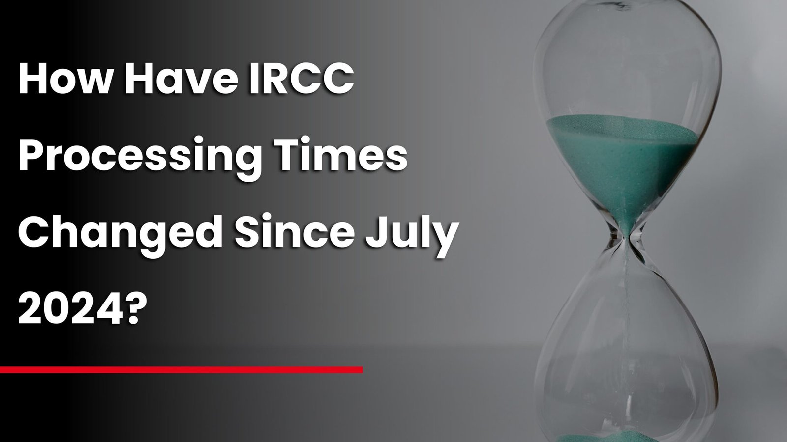How Have IRCC Processing Times Changed Since July 2024?