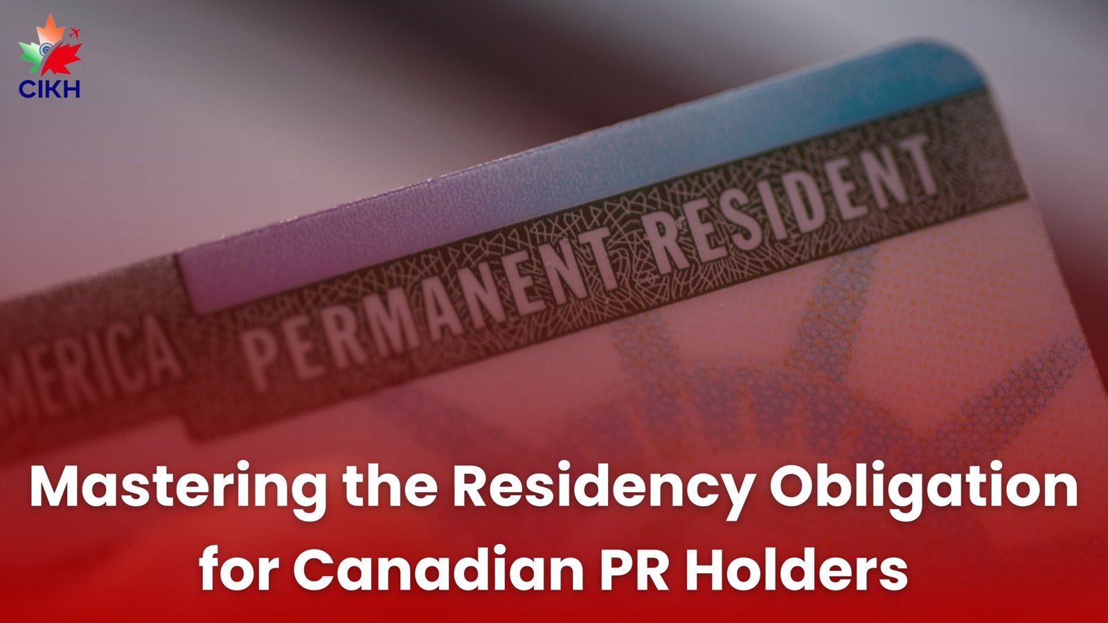 Mastering the Residency Obligation for Canadian PR Holders