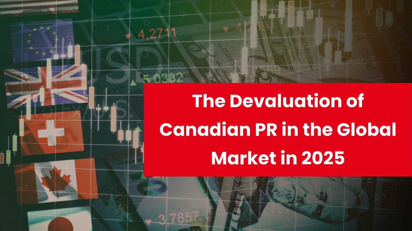 The Devaluation of Canadian PR in the Global Market in 2025