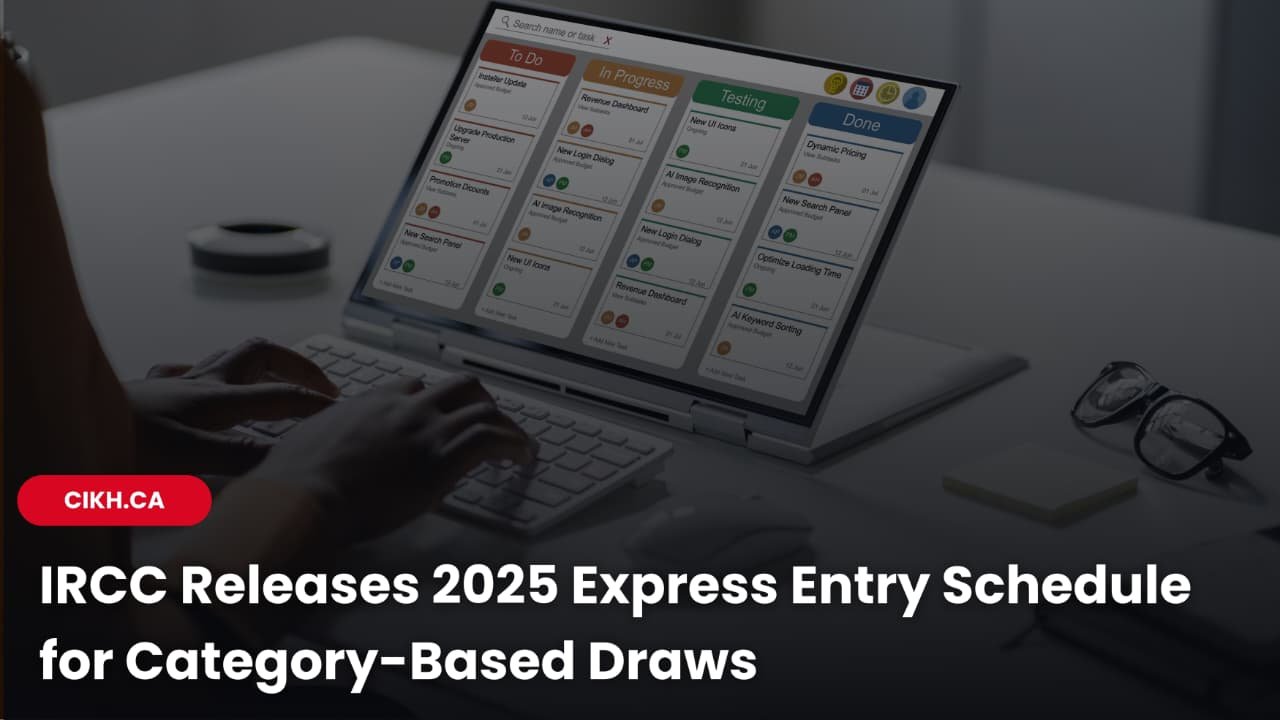 IRCC Releases 2025 Express Entry Schedule for Category-Based Draws