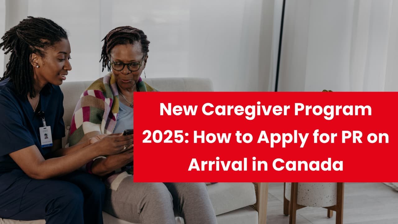 New Caregiver Program 2025: How to Apply for PR on Arrival in Canada