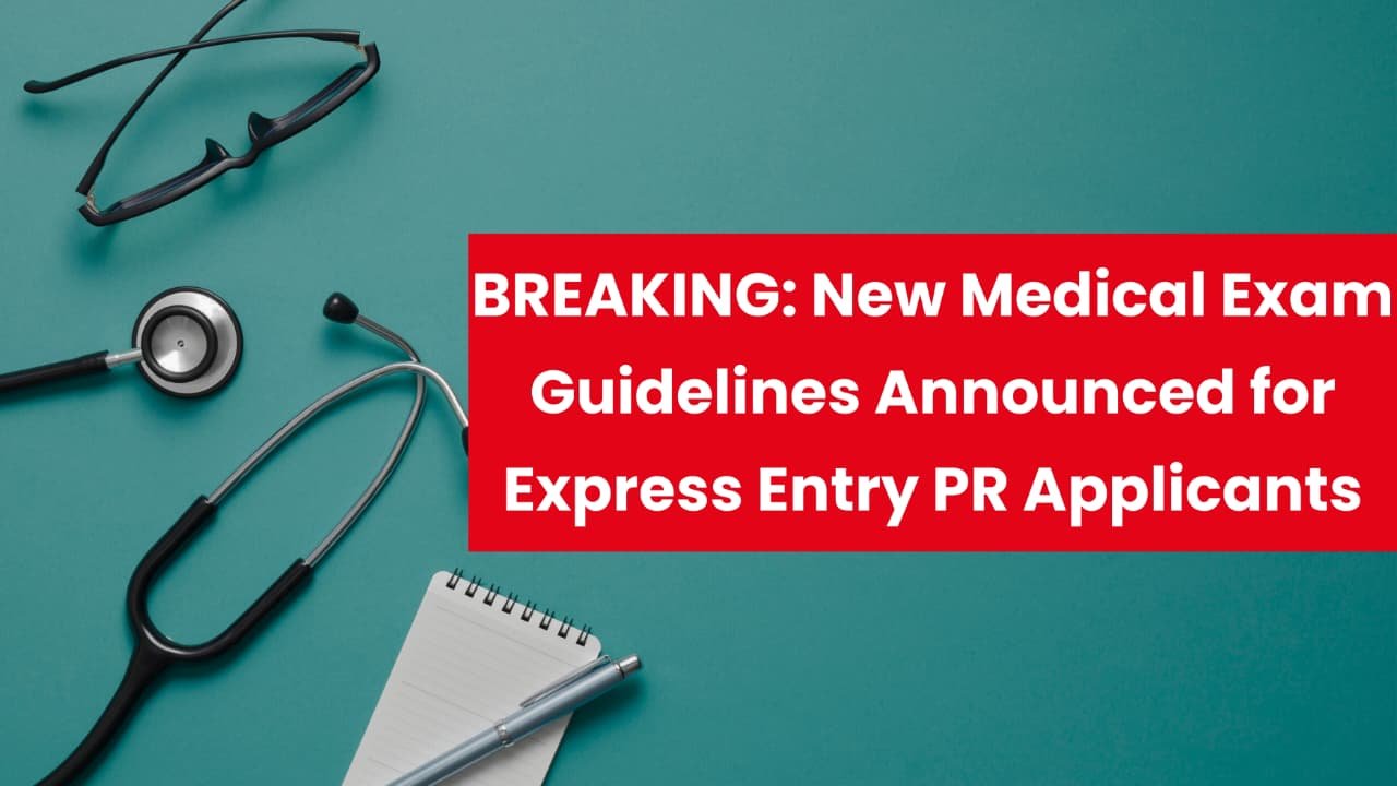 BREAKING: New Medical Exam Guidelines Announced for Express Entry PR Applicants