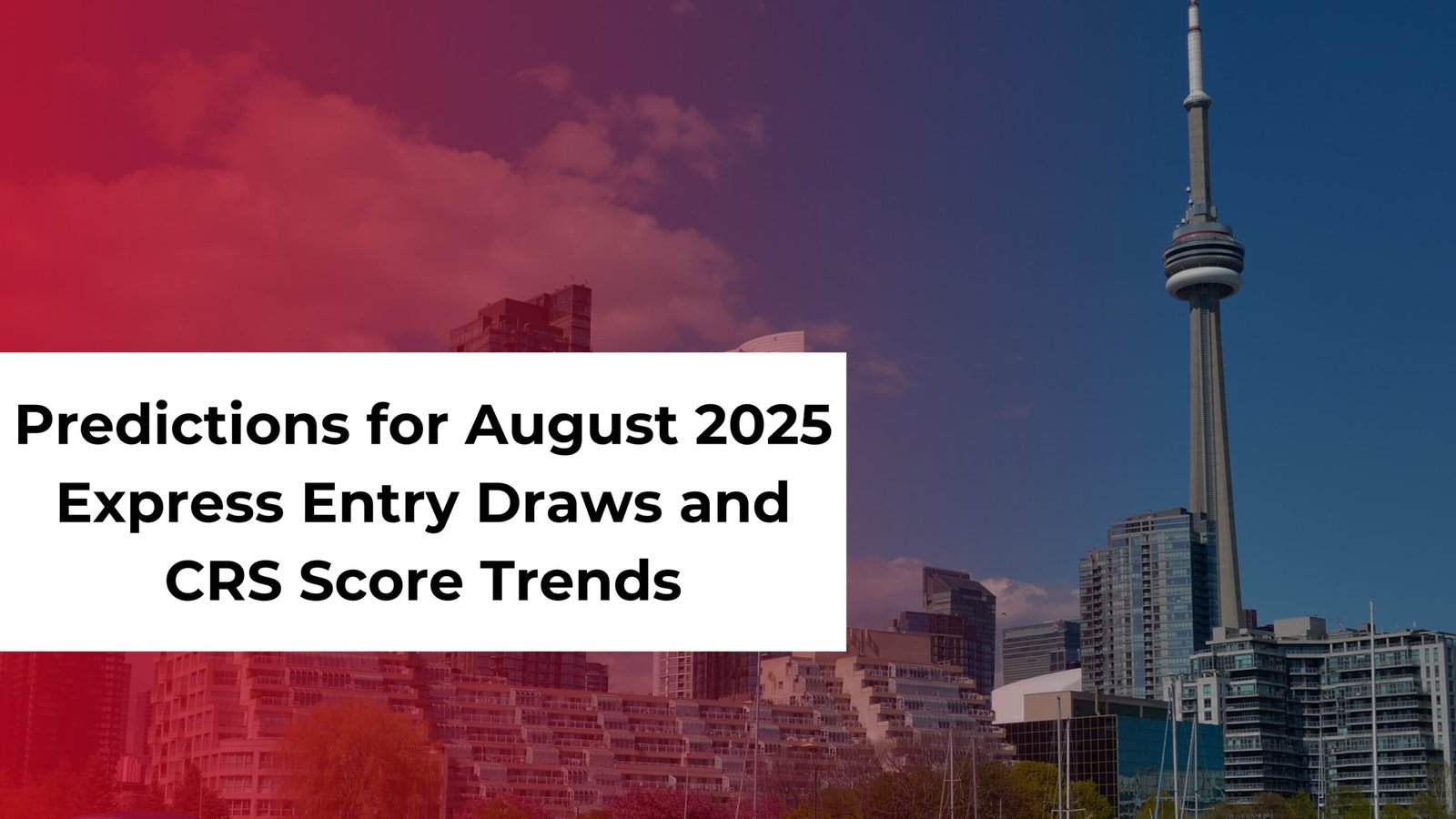 Predictions for August 2025 Express Entry Draws and CRS Score Trends