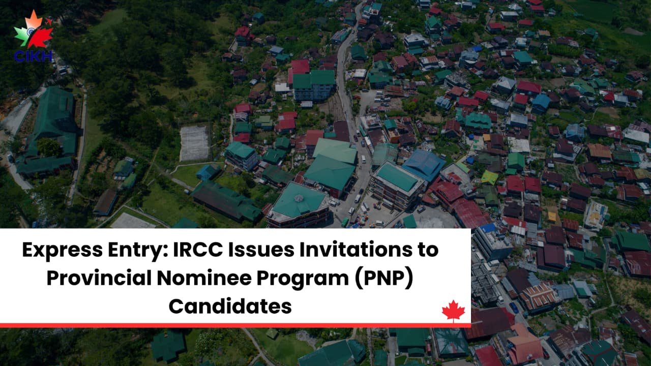Express Entry: IRCC Issues Invitations to Provincial Nominee Program (PNP) Candidates