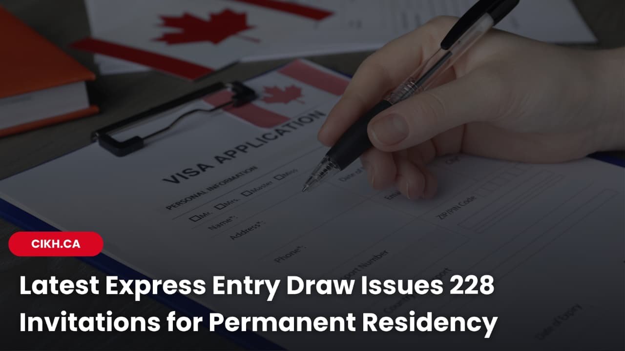 Latest Express Entry Draw Issues 228 Invitations for Permanent Residency