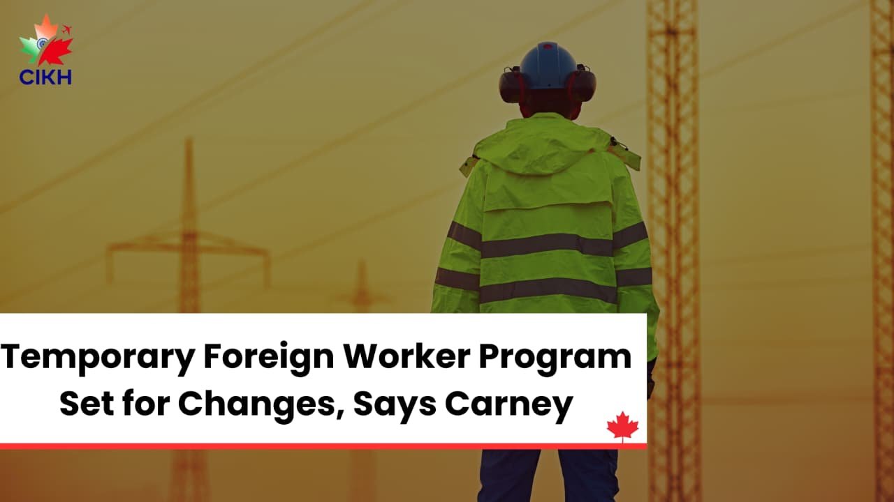 Temporary Foreign Worker Program Set for Changes, Says Carney