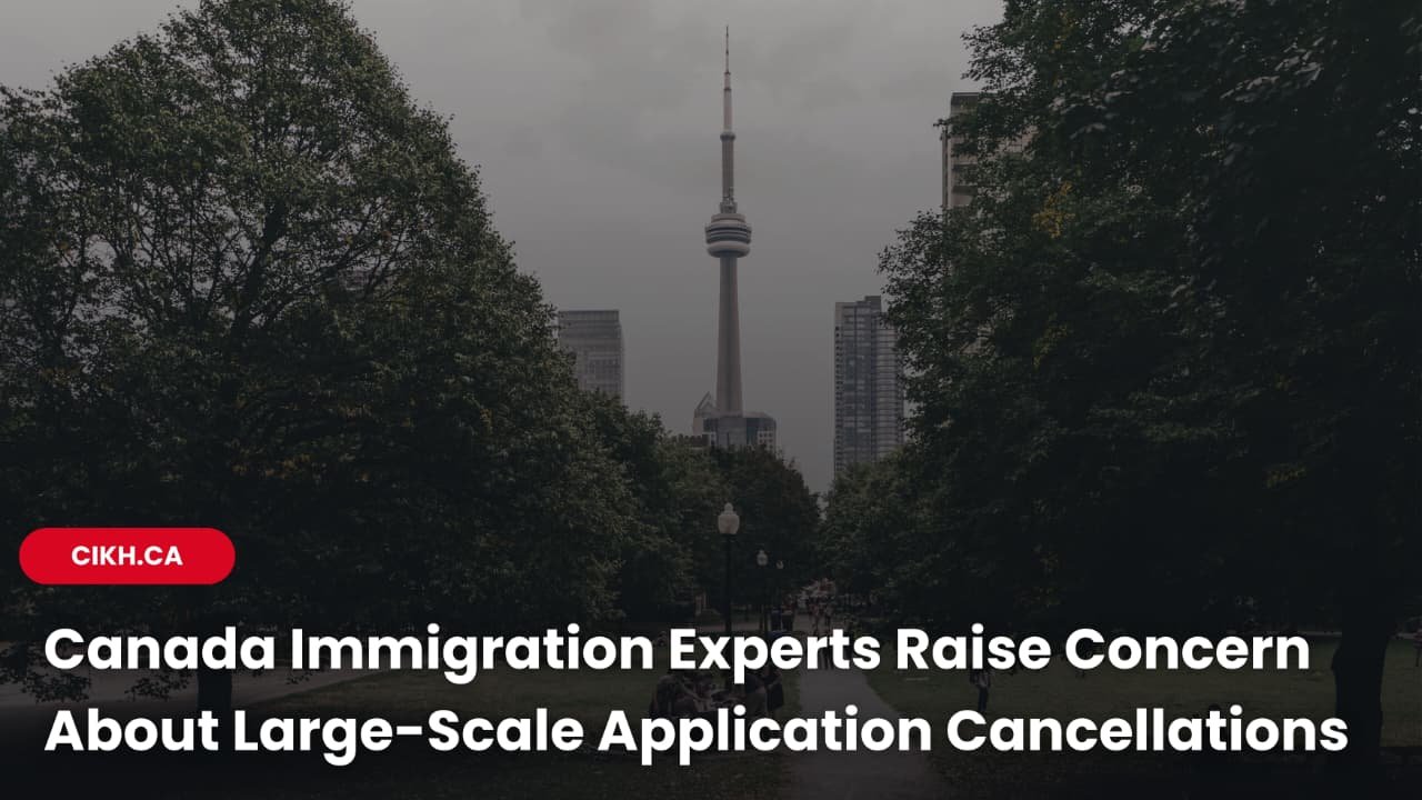 Canada Immigration Experts Raise Concern About Large-Scale Application Cancellations