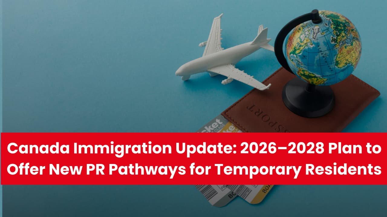 Canada Immigration Update 2026–2028 Plan to Offer New PR Pathways for Temporary Residents