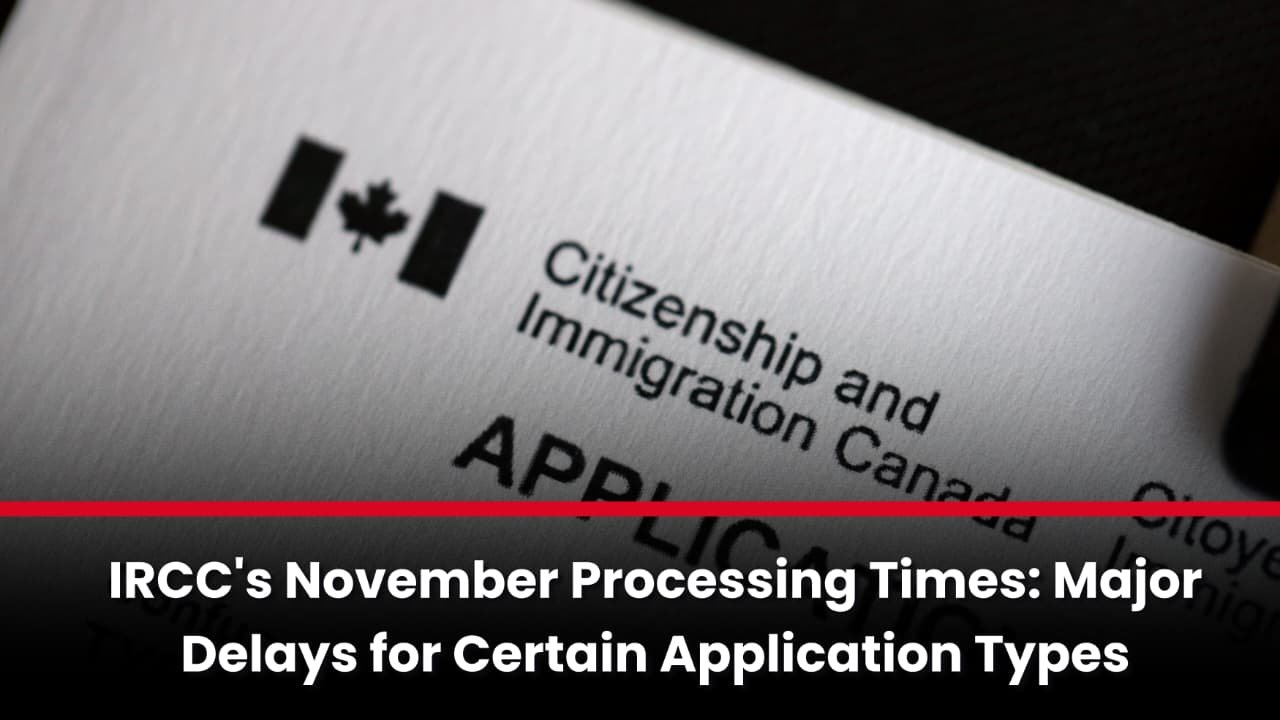 IRCC's November Processing Times: Major Delays for Certain Application Types