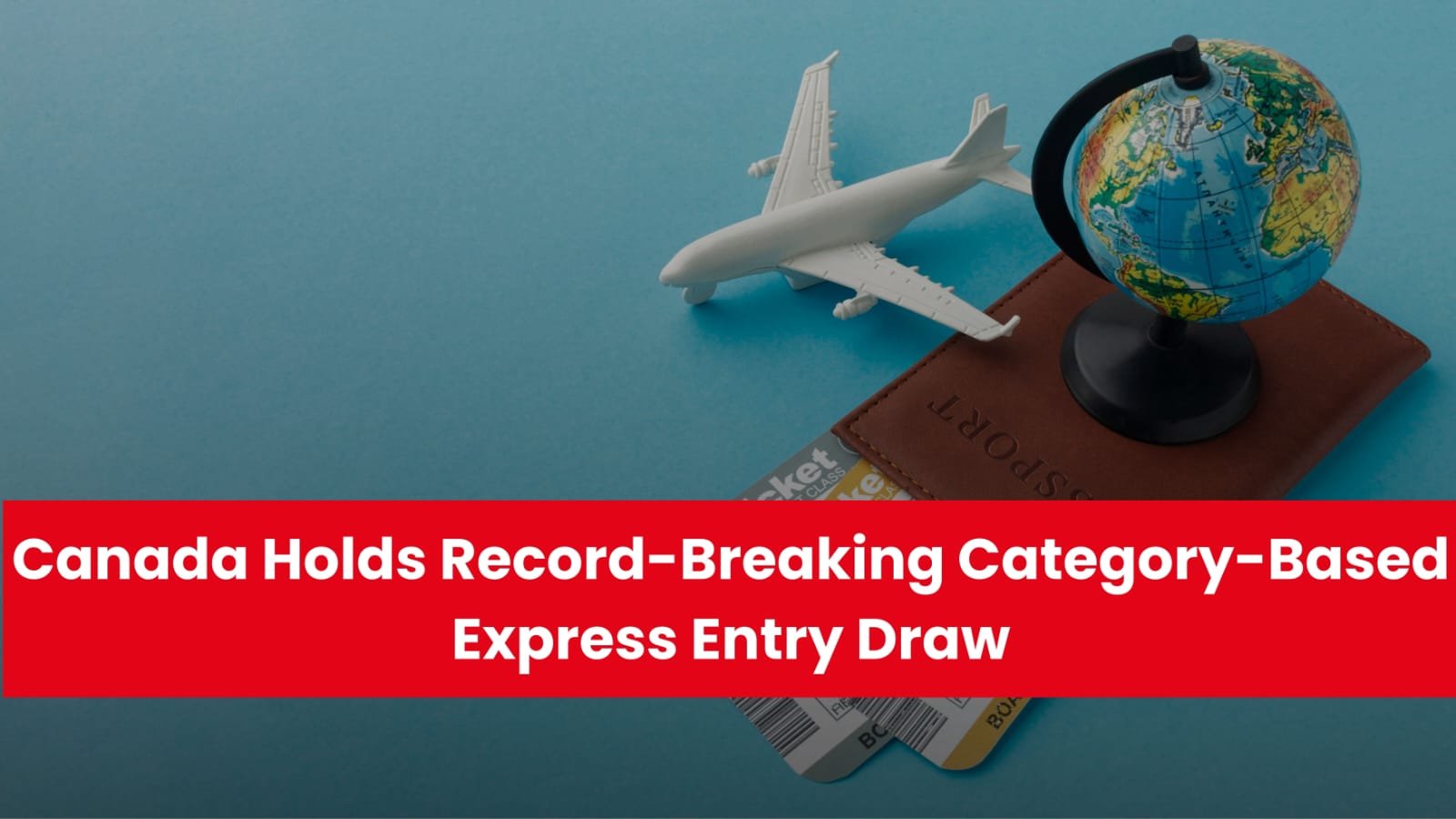 Canada Holds Record-Breaking Category-Based Express Entry Draw