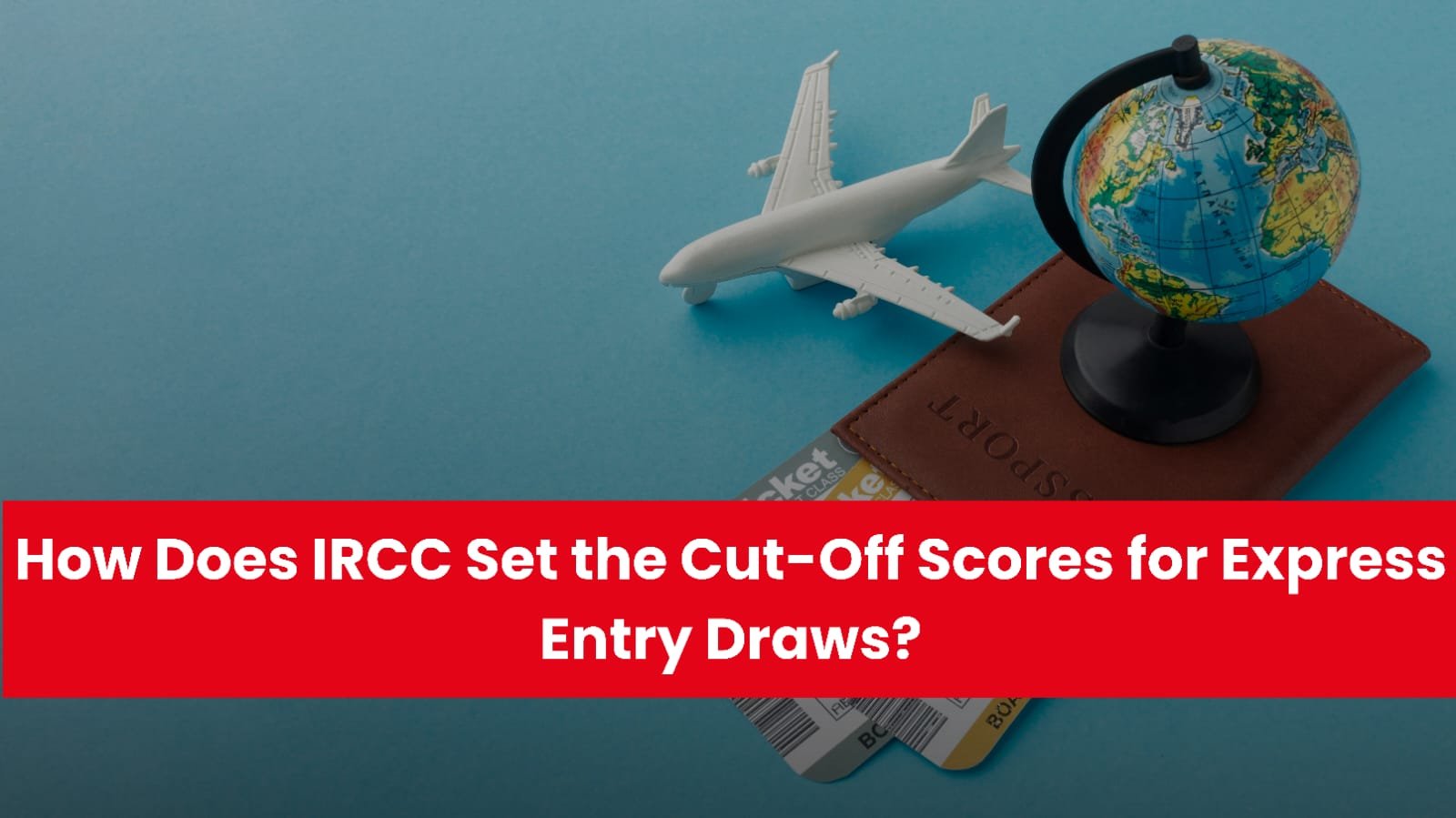 How Does IRCC Set the Cut-Off Scores for Express Entry Draws