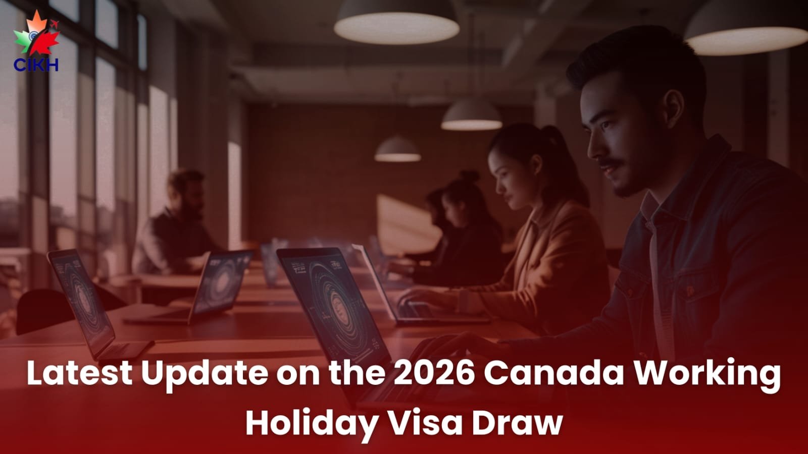 Latest Update on the 2026 Canada Working Holiday Visa Draw