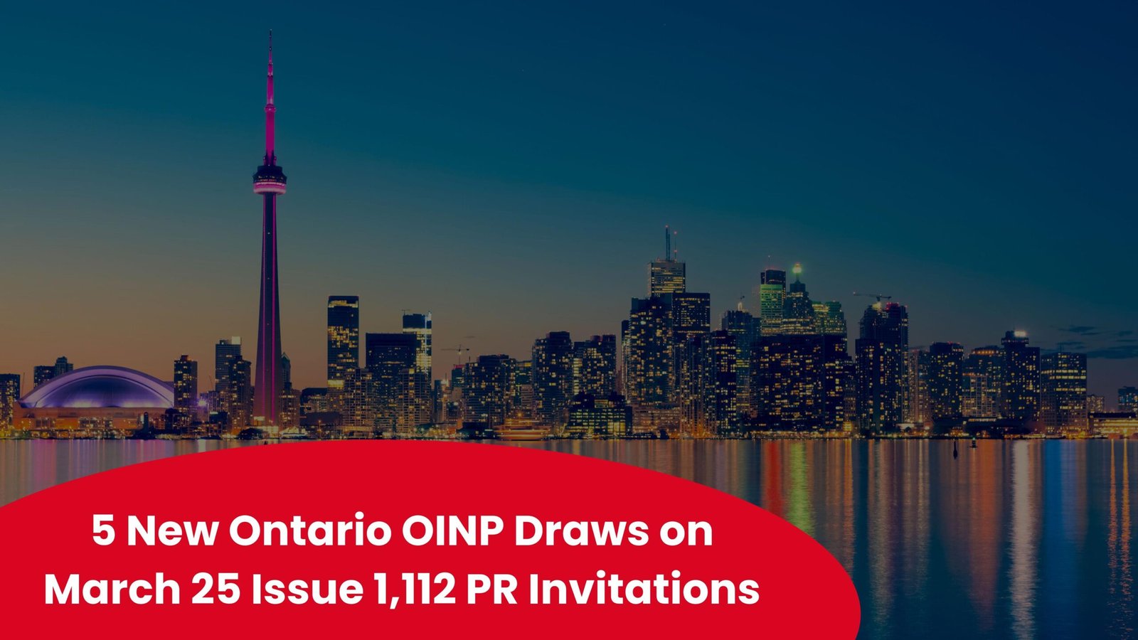 5 New Ontario OINP Draws on March 25 Issue 1,112 PR Invitations