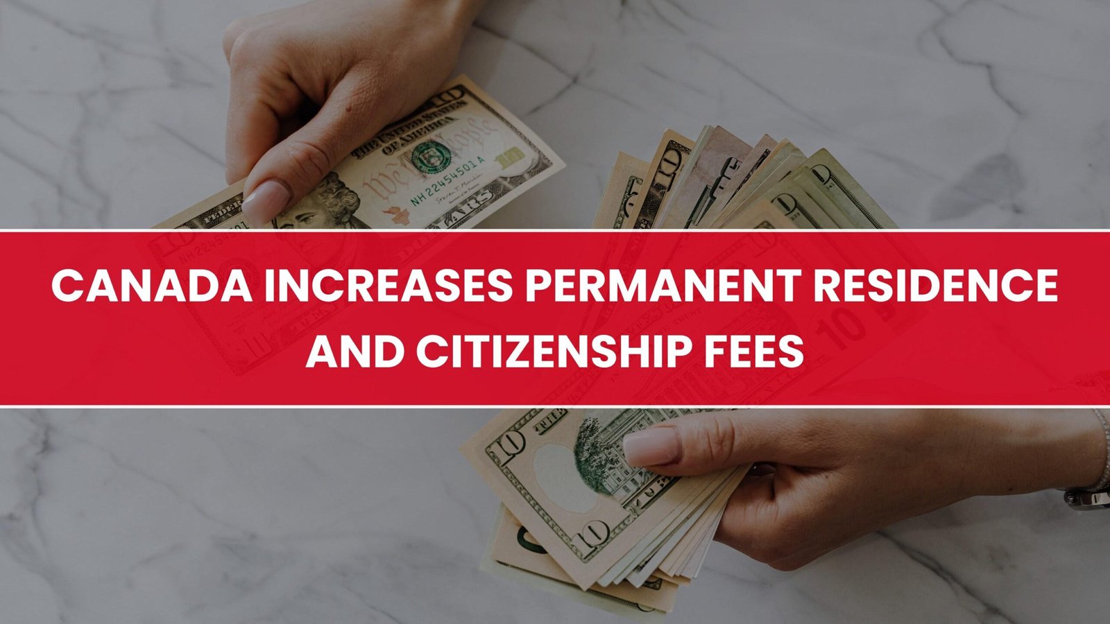 Canada Increases Permanent Residence and Citizenship Fees