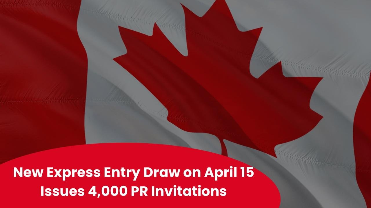 New Express Entry Draw on April 15 Issues 4,000 PR Invitations