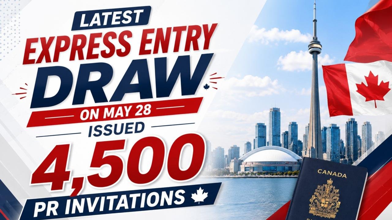 Latest Express Entry Draw on May 28 Issued 4,500 PR Invitations
