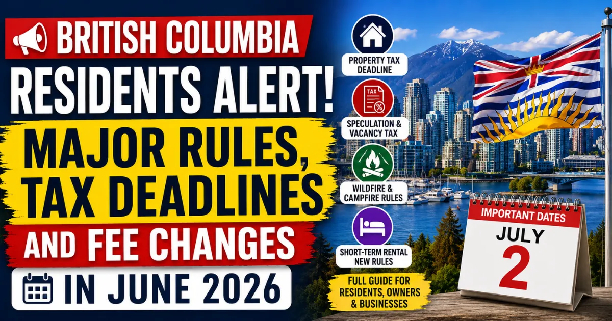 British Columbia Residents Alert: Major Rules, Tax Deadlines And Fee Changes In June 2026