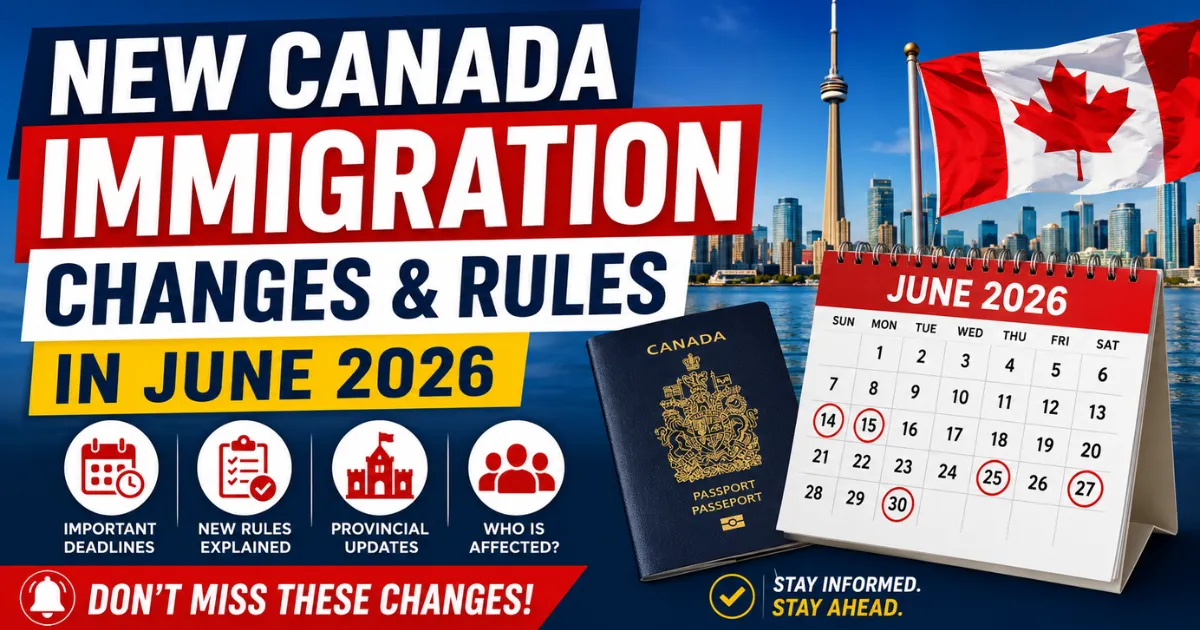 Canada Immigration Changes June 2026: New Rules, Deadlines And PNP Updates