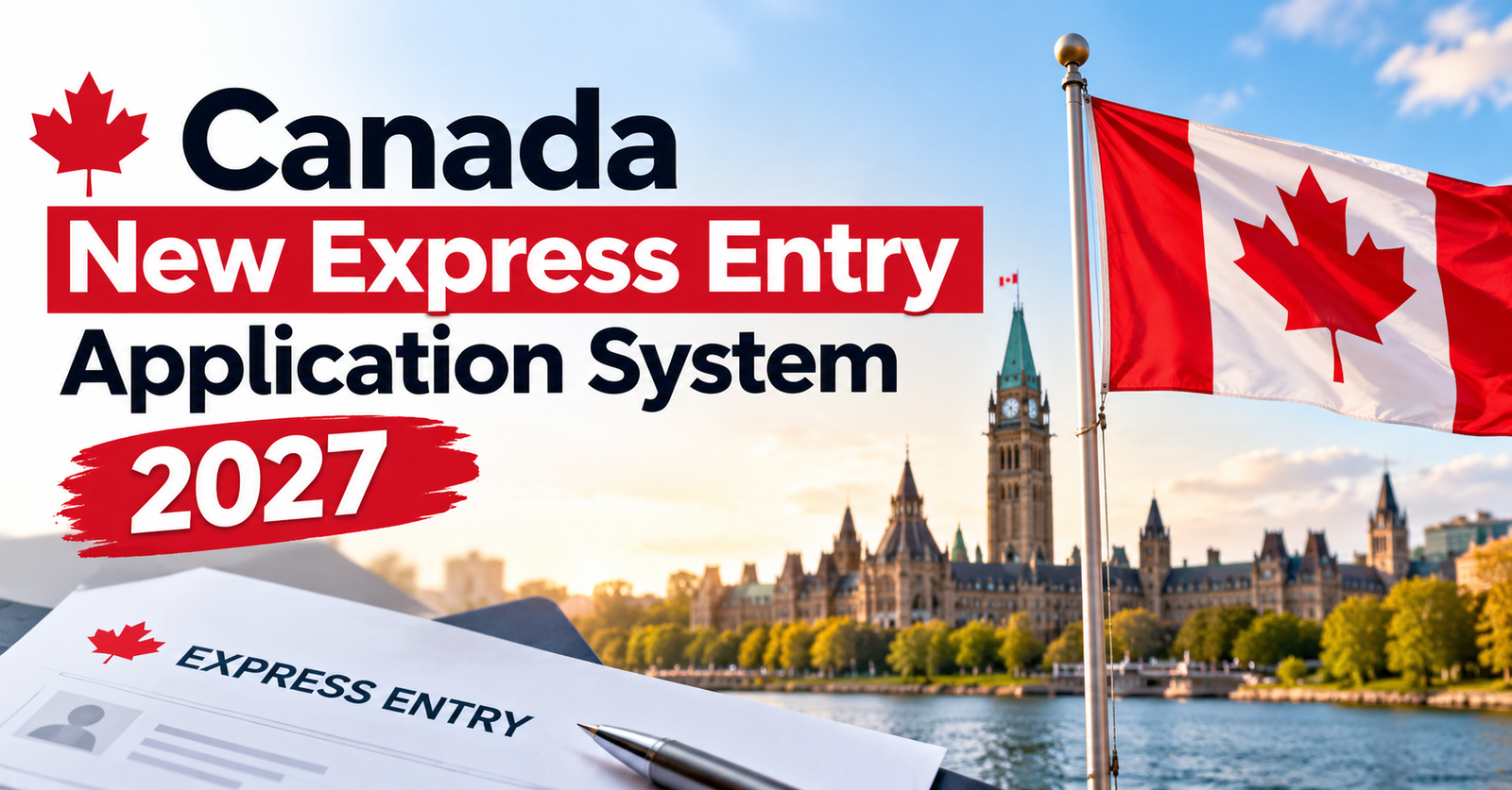 Canada's new Express Entry application system for 2027 with Canadian flag, Parliament, and Express Entry document.