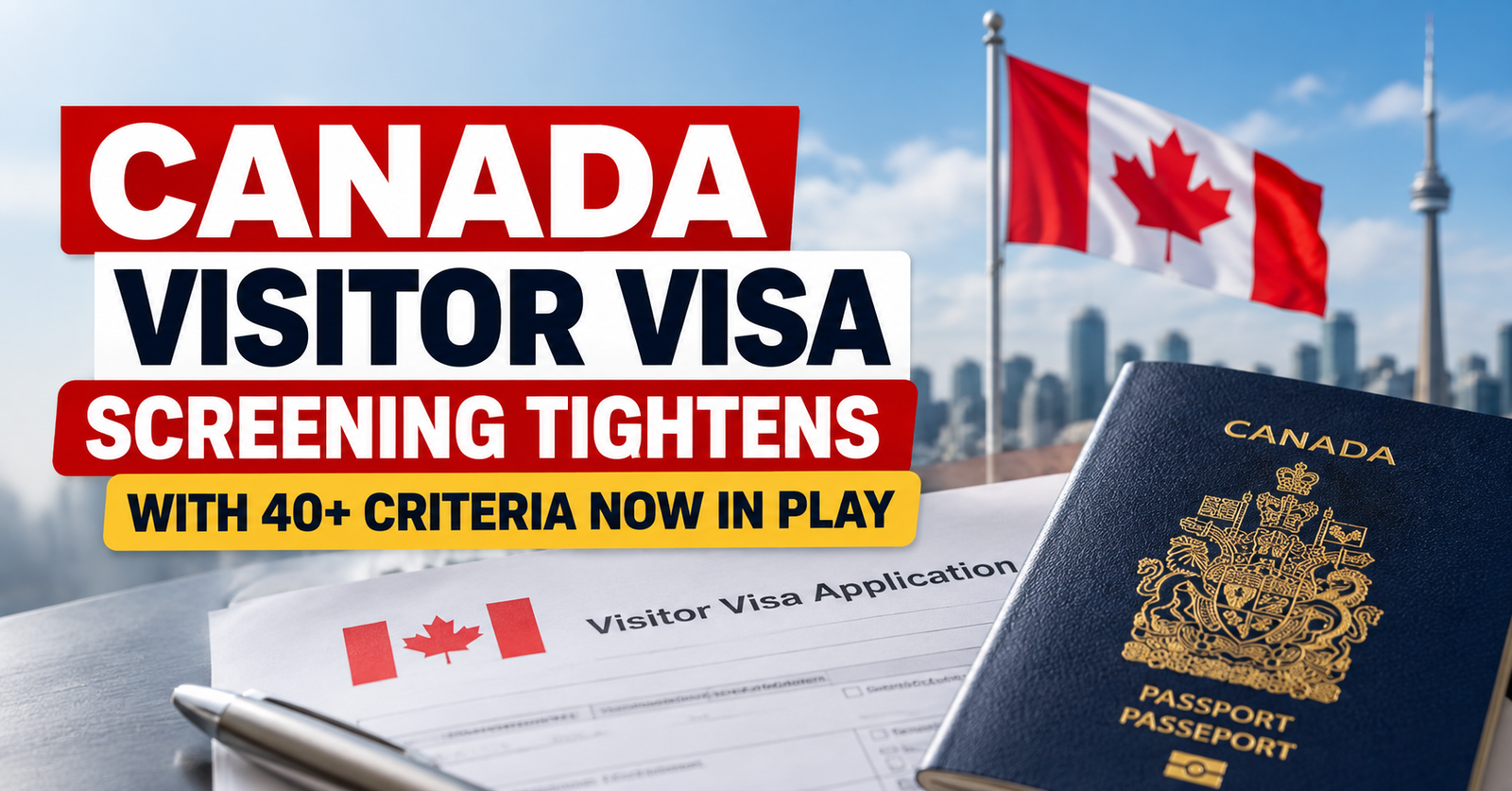 Canada visitor visa screening tightens in 2026 with 40+ IRCC criteria shown with a Canadian passport and visa application.
